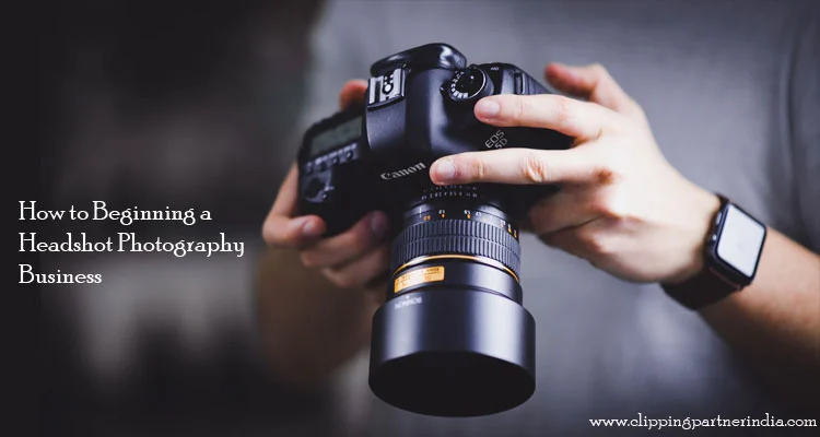 How To Beginning A Headshot Photography Business
